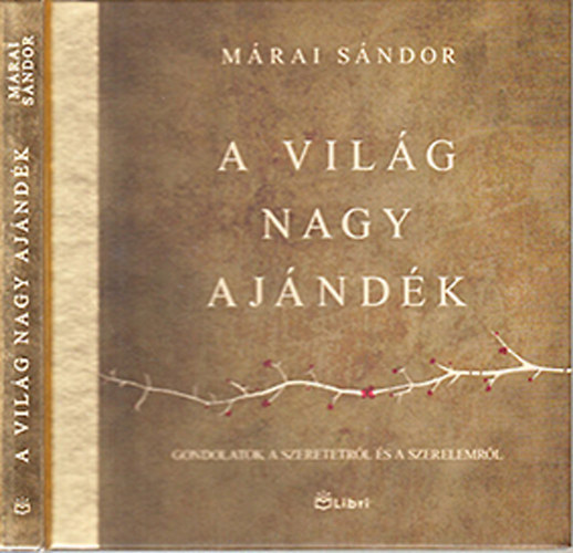 M�rai S�ndor - A vil�g nagy aj�nd�k - gondolatok a szeretetr�l �s a szerelemr�l
