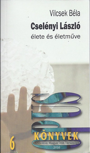 Vilcsek Béla - Cselényi László élete és életműve