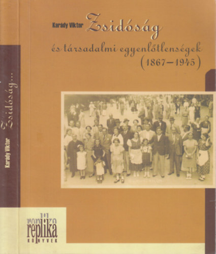 Karády Viktor - Zsidóság és társadalmi egyenlőtlenségek 1867-1945 (dedikált)