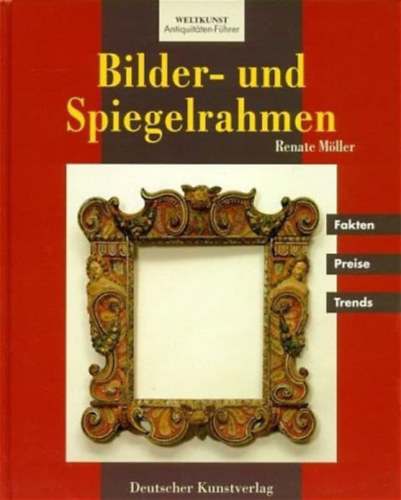 Renate Mller - Bilder- und Spiegelrahmen (Antiquitten-Fhrer)