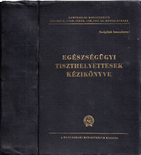 Egszsggyi tiszthelyettesek kziknyve (Szolglati hasznlatra ; szmozott)