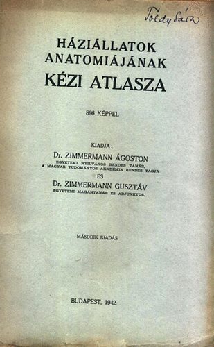 dr. Zimmermann Ágoston és Gusztáv - Háziállatok anatómiájának kézi atlasza (896 képpel)