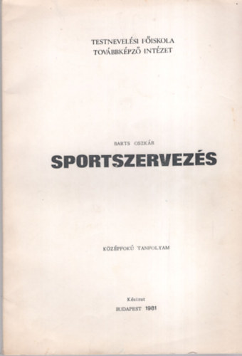 Barts Oszk�r - Sportszervez�s - K�z�pfok� tanfolyam