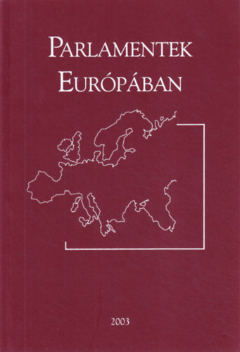 Nagy-Dr. Papp-dr. Sepsi - Parlamentek Európában- Összehasonlító parlamenti jogi tanulmányok