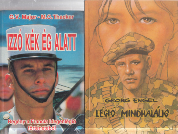 G.V.-Thacker, M.C., Georg Engel Major - 2 db. idegenlégiós regény (Izzó kék ég alatt + Légió mindhalálig)