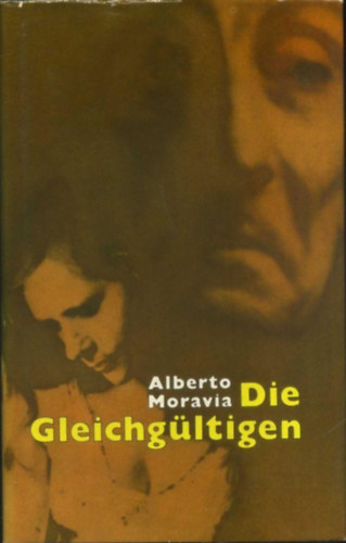 Alberto Moravia - Die Gleichg�ltigen