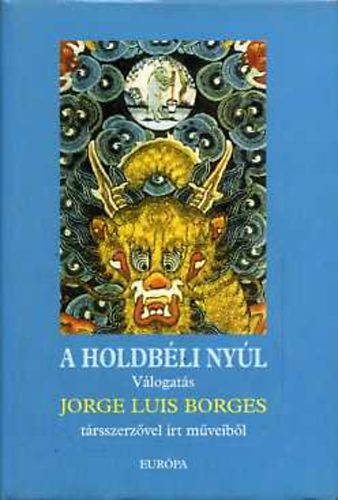 Jorge Luis Borges - A Holdbli Nyl  Vlogats trsszerzivel rt mveibl