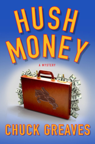 Chuck Greaves - Hush Money: A Mystery