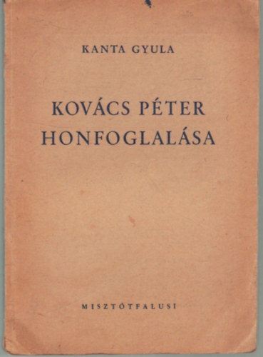Kanta Gyula - Kov�cs P�ter honfoglal�sa