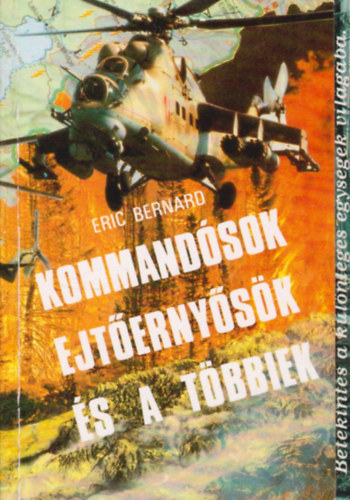 Eric Bernard - Kommandósok, ejtőernyősök és a többiek - Betekintés a különleges egységek világába