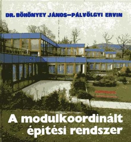 Dr. B�h�nyey J�nos; P�lv�lgyi Ervin - A modulkoordin�lt �p�t�si rendszer