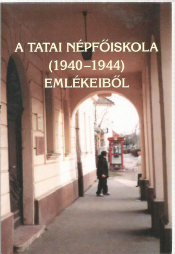 Kálmán Attila (szerk.), Kocsis Lászlóné (szerk.) - A Tatai Népfőiskola (1940-1944) emlékeiből