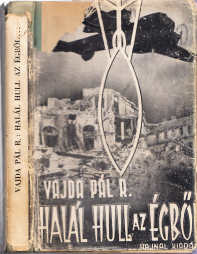 Vajda P�l R. - Hal�l hull az �gb�l - A l�gibomb�z�s �vsz�zados t�rt�nete