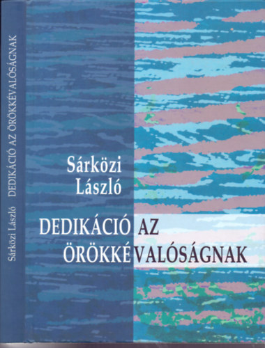 Sárközi László - Dedikáció az örökkévalóságnak