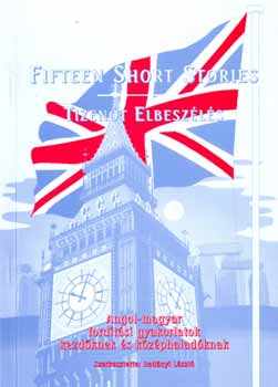 Fifteen short stories - Tizen�t elbesz�l�s (ford�t�si gyakorlatok)