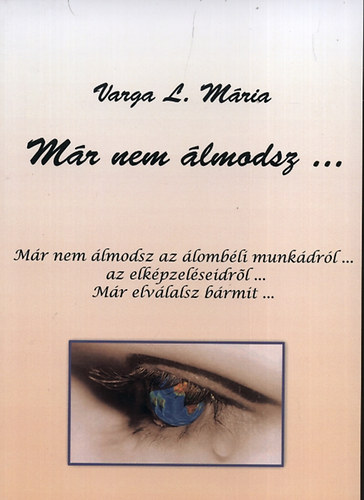 Varga L. Mária - Már nem álmodsz...