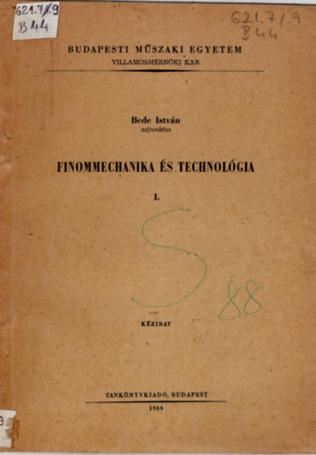 Bede Istvn - Finommechanika s technolgia I-III. Budapesti Mszaki Egyetem Villamosmrnki Kar