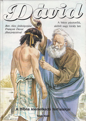 Ben Alex feldolgoz�sa - D�vid (a b�tor p�sztorfi�, akib�l nagy kir�ly lett)