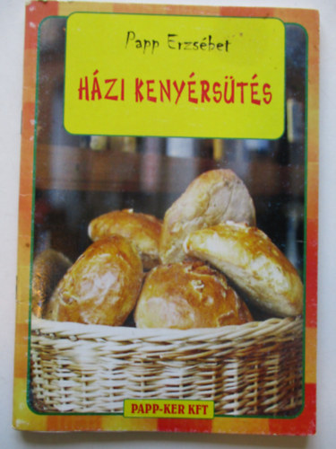 Papp Erzsébet - Házi kenyérsütés