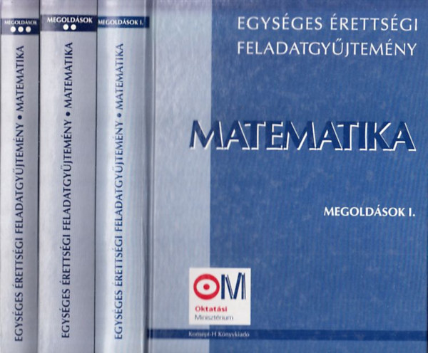 Krnyei Lszl  (szerk.) - Egysges rettsgi feladatgyjtemny - Matematika - Megoldsok I-III.