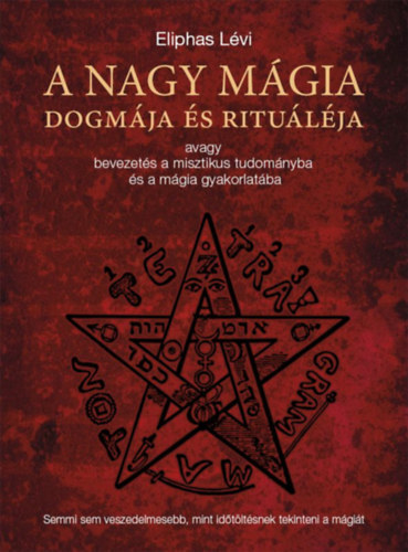 Eliphas Lvi - A nagy mgia dogmja s ritulja