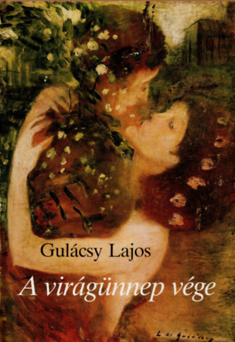 Gulcsy Lajos - A virgnnep vge -  sszegyjttt rsok Gulcsy-kpekkel