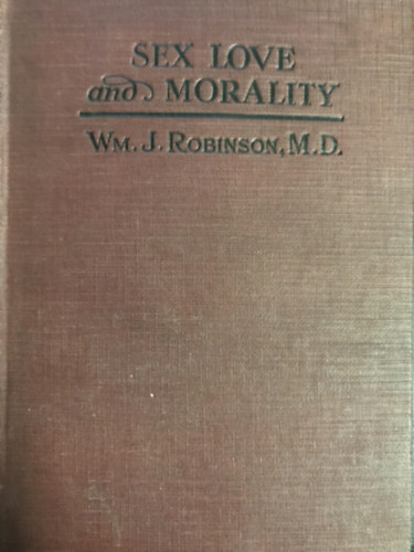 Wm. J. Robinson - Sex love and morality