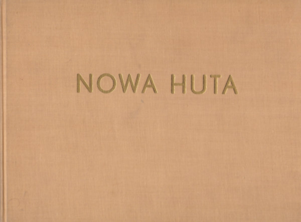 Tadeusza Ptaszyckiego (szerk.) - Nowa Huta