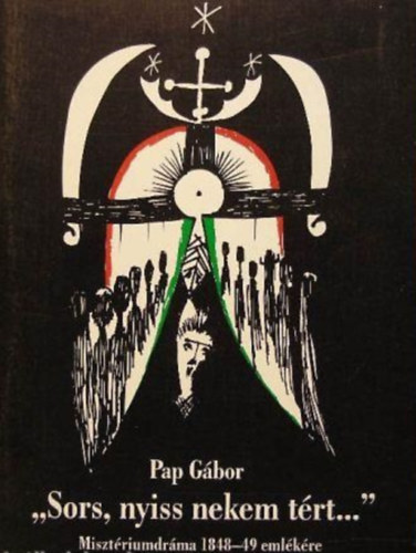 Pap Gábor - "Sors, nyiss nekem tért..."