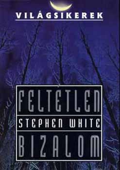 Stephen White - Felttlen bizalom (Vilgsikerek)