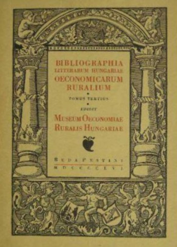 S.Szab Ferenc - Bibliographia Litterarum Hungariae Oeconomicarum Ruralium III. (1831-1867)  (A Magyar Mezgazdasgi Szakirodalom Knyvszete 1831-1867/Tomus III. Bibliographiae Litterarum Hungariae Oeconomicarum/A Magyar Gazdasgi Szakirodalom Knyvszetnek