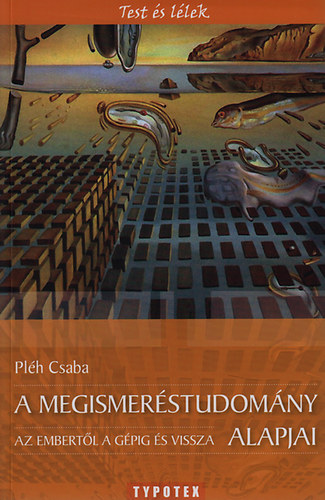 Plh Csaba - A megismerstudomny alapjai - Az embertl a gpig s vissza