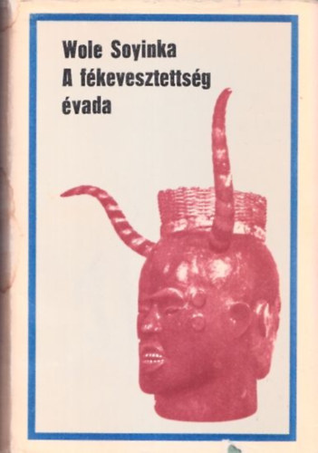Wole Soyinka - A fkevesztettsg vada