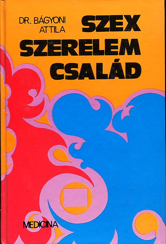 B�gyoni Attila - Szex szerelem csal�d