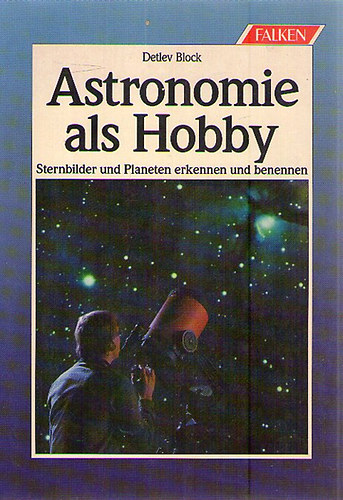 Detlev Block - Astronomie als Hobby - Sternbilder und Planeten erkennen und benennen