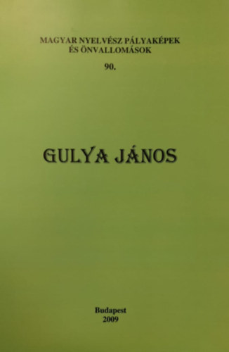 Gulya Jnos (Magyar Nyelvsz Plyakpek s nvallomsok 90.)