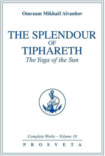 Omraam Mikhaël Aivanhov - The Splendour of Tiphareth - The Yoga of the Sun