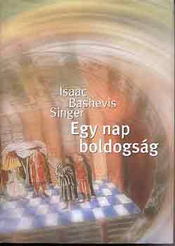 Isaac Bashevis Singer - Egy nap boldogs�g