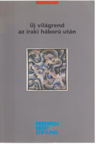 Molnár János (szerk.) - Új világrend az iraki háború után