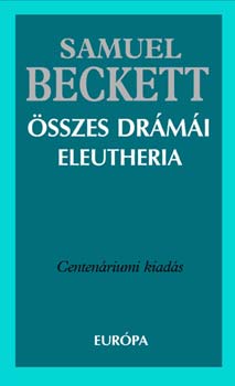 Samuel Beckett - Samuel Beckett sszes drmi - Eleutheria