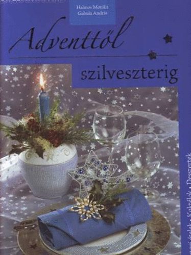 Gabula Andrs; Halmos Monika - Adventtl szilveszterig