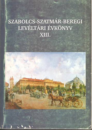 Kujbusn Mecsei va, Jnosi Z. Galambos S. (szerk) - Szabolcs-Szatmr-Beregi levltri vknyv XIII.