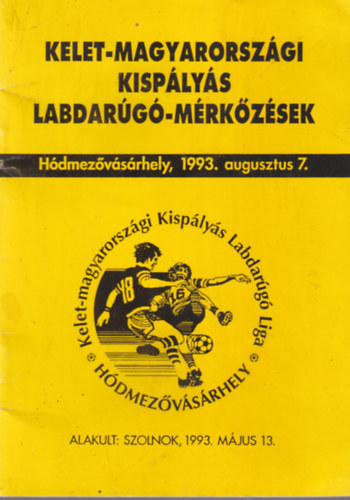Kelet-magyarorszgi kisplys labdarg-mrkzsek Hdmezvsrhely, 1993. augusztus 7.