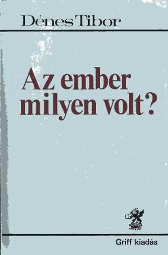 D�nes Tibor - Az ember milyen volt?