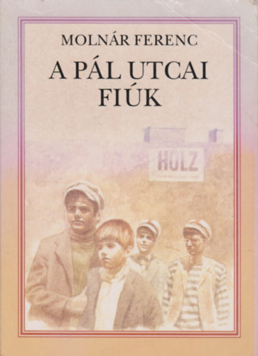 Molnár Ferenc - A Pál-utcai fiúk