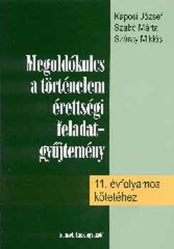 Kaposi Jzsef; Szab Mrta - Megoldkulcs a trtnelem rettsgi feladatgyjtemny 11. -hez