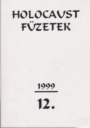 Szita Szabolcs  (szerk) - Holocaust fzetek 12.