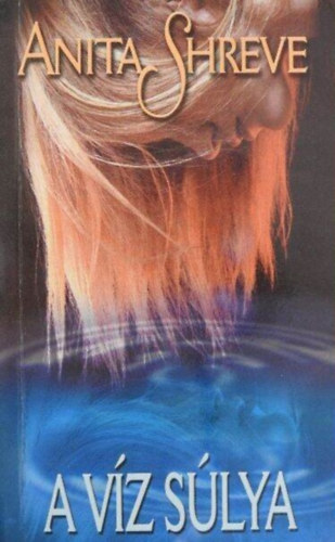 Zsmboki Mria  Anita Shreve (szerk.), Mdos Magdolna (ford.) - A vz slya (The Weight of Water) - Mdos Magdolna fordtsa