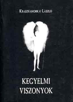 Krasznahorkai László - Kegyelmi viszonyok
