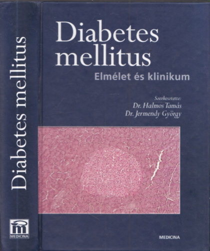 Dr. Dr. Jermendy Gy�rgy Halmos Tam�s - Diabetes mellitus - Elm�let �s klinikum